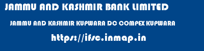 JAMMU AND KASHMIR BANK LIMITED  JAMMU AND KASHMIR KUPWARA DC COMPEX KUPWARA   ifsc code